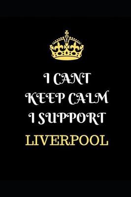 Book cover for I Cant Keep Calm I Support Liverpool