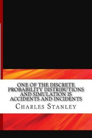 Cover of One of the Discrete Probability Distributions and Simulation Is Accidents and Incidents