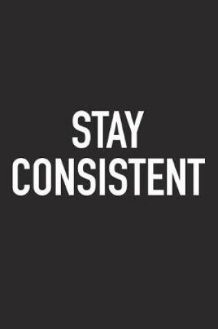 Cover of Stay Consistent