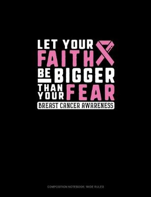 Book cover for Let Your Faith Be Bigger Than Your Fear Breast Cancer Awareness