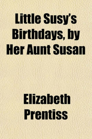 Cover of Little Susy's Birthdays, by Her Aunt Susan