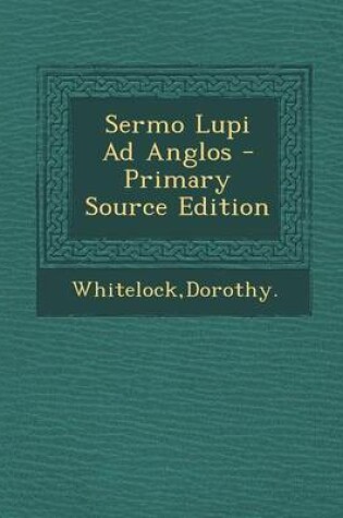 Cover of Sermo Lupi Ad Anglos - Primary Source Edition