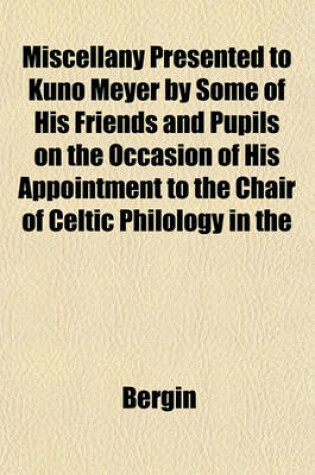 Cover of Miscellany Presented to Kuno Meyer by Some of His Friends and Pupils on the Occasion of His Appointment to the Chair of Celtic Philology in the