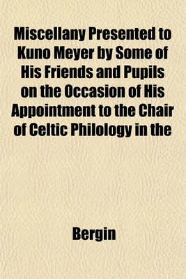 Book cover for Miscellany Presented to Kuno Meyer by Some of His Friends and Pupils on the Occasion of His Appointment to the Chair of Celtic Philology in the