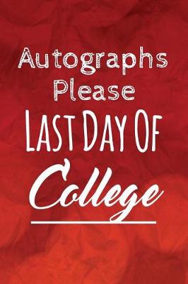 Book cover for Autographs Please, Last Day of College