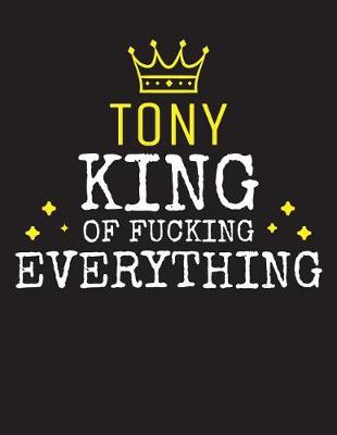 Book cover for TONY - King Of Fucking Everything