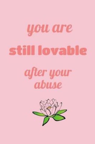 Cover of You Are Still Lovable After Your Abuse