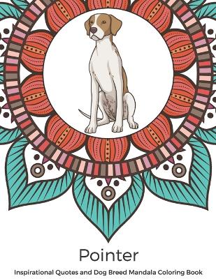 Book cover for Pointer Inspirational Quotes and Dog Breed Mandala Coloring Book
