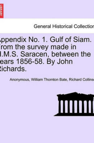 Cover of Appendix No. 1. Gulf of Siam. from the Survey Made in H.M.S. Saracen, Between the Years 1856-58. by John Richards.