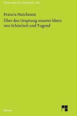 Cover of Eine Untersuchung uber den Ursprung unserer Ideen von Schoenheit und Tugend. UEber moralisch Gutes und Schlechtes