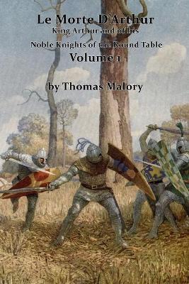 Book cover for Le Morte D'Arthur, King Arthur and of his Noble Knights of the Round Table Volume 1