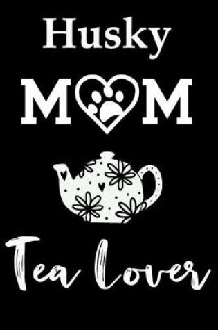 Cover of Husky Mom Tea Lover