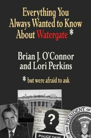 Cover of Everything You Always Wanted to Know about Watergate