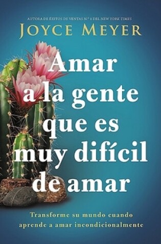 Cover of Amar a la Gente Que Es Muy Difícil de Amar