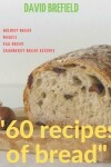 Book cover for 60 recipes of bread