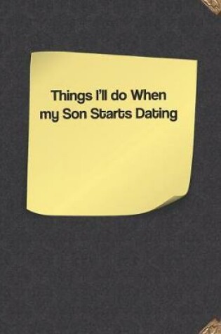 Cover of Things I'll Do When My Son Starts Dating