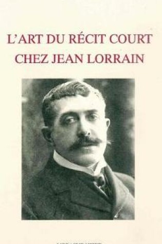 Cover of L' Art Du Recit Court Chez Jean Lorrain