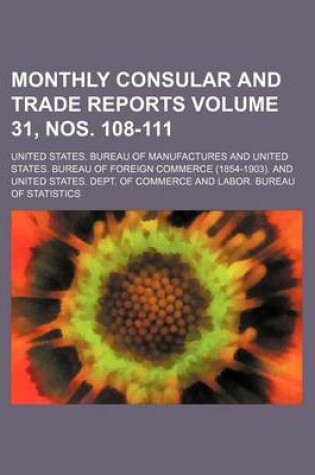 Cover of Monthly Consular and Trade Reports Volume 31, Nos. 108-111