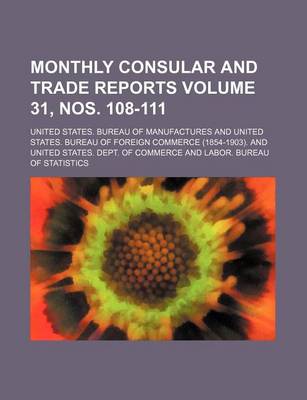 Book cover for Monthly Consular and Trade Reports Volume 31, Nos. 108-111