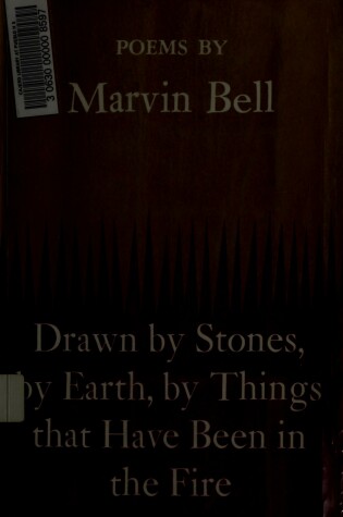 Cover of Drawn by Stones, by Earth, by Things That Have Been in the Fire