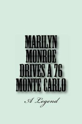 Cover of Marilyn Monroe Drives a 76 Monte Carlo