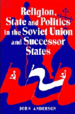 Cover of Religion, State and Politics in the Soviet Union and Successor States, 1953-1993