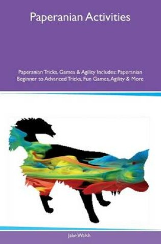 Cover of Paperanian Activities Paperanian Tricks, Games & Agility Includes