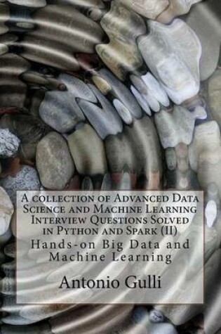 Cover of A collection of Advanced Data Science and Machine Learning Interview Questions Solved in Python and Spark (II)