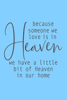 Book cover for because someone we love is in Heaven we have a little bit of Heaven in our home