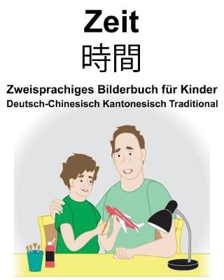 Book cover for Deutsch-Chinesisch Kantonesisch Traditional Zeit Zweisprachiges Bilderbuch für Kinder