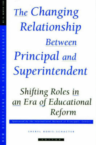 Cover of The Relationship Principal Superintendent 10 Rintendent: Shifting Roles in an Era of Ed Reform (New Direct School Lead, Mngrph 10, May 1999 Sl)