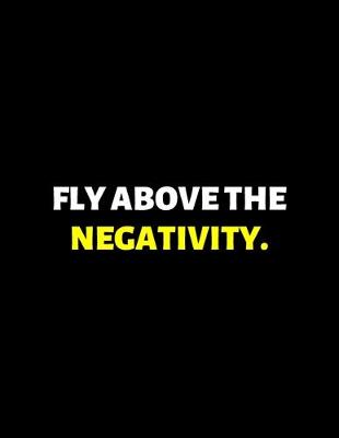 Book cover for Fly Above The Negativity