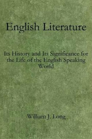 Cover of English Literature: Its History and Its Significance for the Life of the English Speaking World