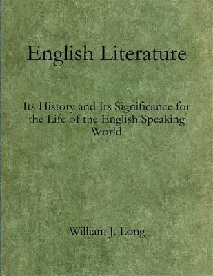 Book cover for English Literature: Its History and Its Significance for the Life of the English Speaking World