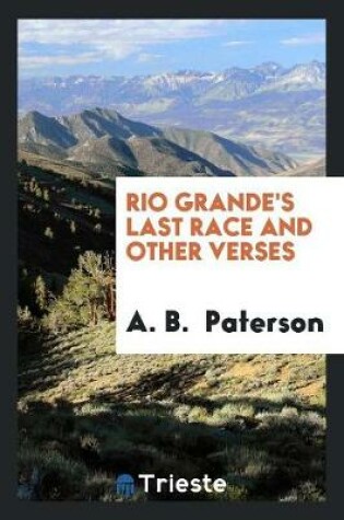 Cover of Rio Grande's Last Race and Other Verses