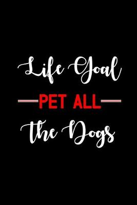 Book cover for Life Goal Pet All The Dogs