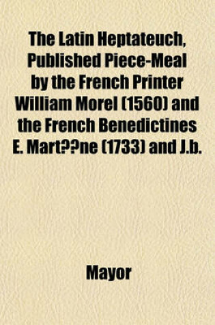 Cover of The Latin Heptateuch, Published Piece-Meal by the French Printer William Morel (1560) and the French Benedictines E. Marta]ne (1733) and J.B.