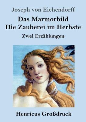 Book cover for Das Marmorbild / Die Zauberei im Herbste (Großdruck)