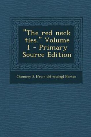 Cover of The Red Neck Ties. Volume 1 - Primary Source Edition