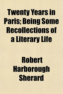 Book cover for Twenty Years in Paris; Being Some Recollections of a Literary Life