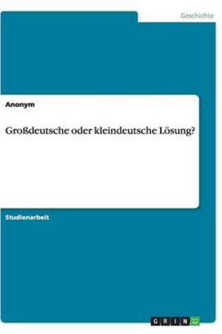 Cover of Grodeutsche Oder Kleindeutsche Losung?