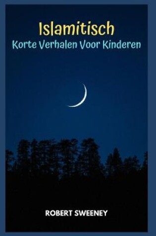 Cover of Islamitisch Korte Verhalen Voor Kinderen