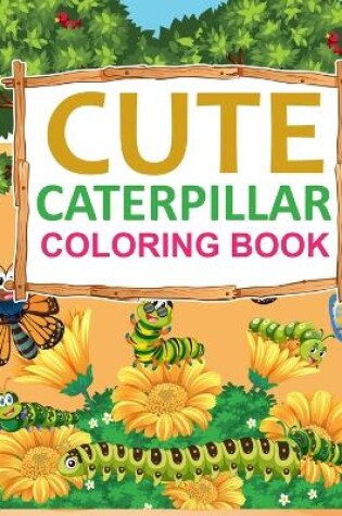 Cover of Cute Caterpillar Coloring Book