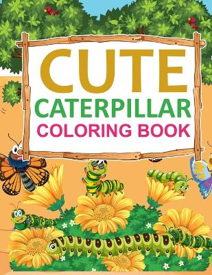 Book cover for Cute Caterpillar Coloring Book