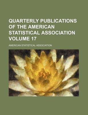 Book cover for Quarterly Publications of the American Statistical Association Volume 17