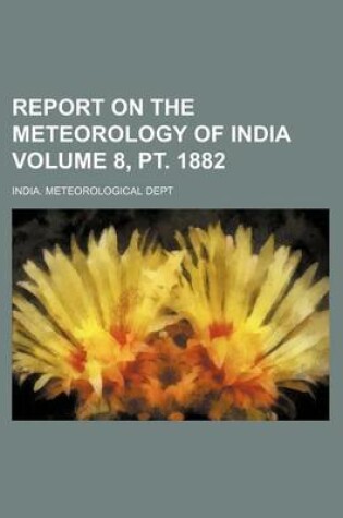 Cover of Report on the Meteorology of India Volume 8, PT. 1882