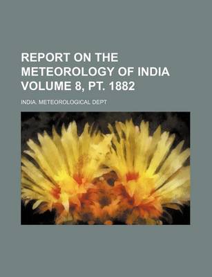 Book cover for Report on the Meteorology of India Volume 8, PT. 1882