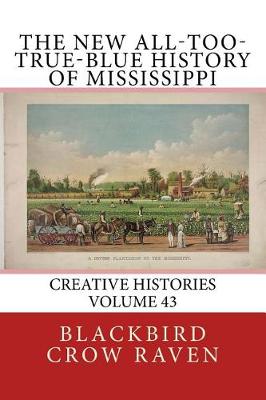 Book cover for The New All-too-True-Blue History of Mississippi