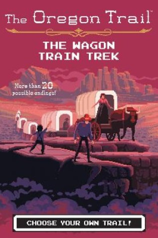 Cover of Oregon Trail: The Wagon Train Trek