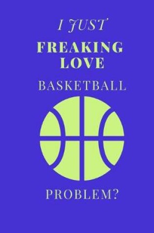 Cover of I Just Freaking Love Basketball Problem?